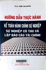 Hướng dẫn thực hành kế toán hành chính sự nghiệp và sự nghiệp có thu sự nghiệp có thu và lập báo cáo tài chính