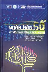 Ngân hàng số: Từ đổi mới đến cách mạng : = Digital banking: from evolution to revolution