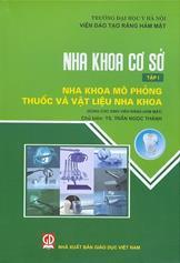 Nha khoa cơ sở : Dùng cho sinh viên Răng Hàm Mặt / Nha khoa mô phỏng - Thuốc và vật liệu nha khoa . T.1